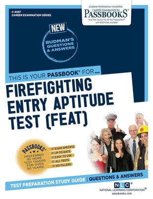 Firefighter Entry Aptitude Test (FEAT) (C-4597): Passbooks Study Guide by Corporation, National Learning