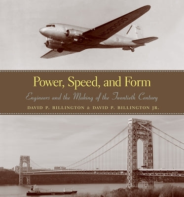 Power, Speed, and Form: Engineers and the Making of the Twentieth Century Paperback Princeton University Press