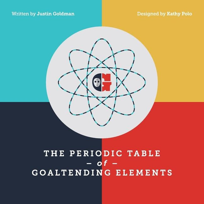 The Periodic Table of Goaltending Elements Paperback Createspace Independent Publishing Platform