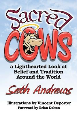 Sacred Cows: A Lighthearted Look at Belief and Tradition Around the World Paperback Outskirts Press