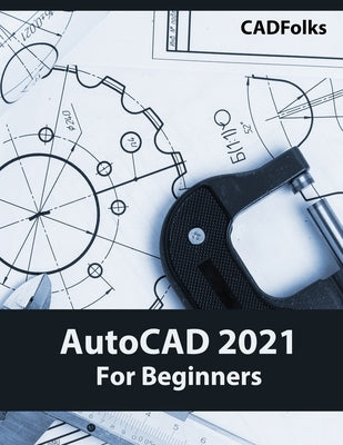 AutoCAD 2021 For Beginners by Cadfolks
