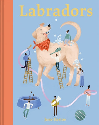 Labradors by Eastoe, Jane