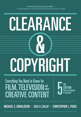 Clearance & Copyright, 5th Edition: Everything You Need to Know for Film, Television, and Other Creative Content by Donaldson, Michael C.