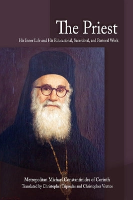 The Priest: His Inner Life and His Educational, Sacerdotal, and Pastoral Work Paperback Holy Cross Orthodox Press