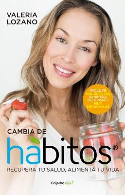Cambia de Hábitos / Change Your Habits by Lozano, Valeria