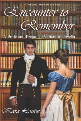 Encounter to Remember: A Pride and Prejudice Variation Novella Paperback Independently Published