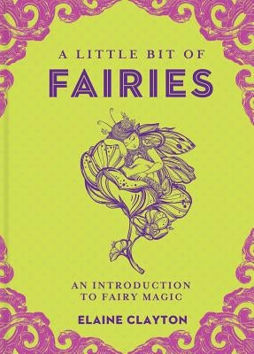 A Little Bit of Fairies: An Introduction to Fairy Magicvolume 12 by Clayton, Elaine