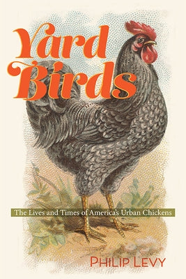 Yard Birds: The Lives and Times of America's Urban Chickens Paperback University of Virginia Press