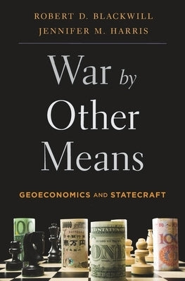 War by Other Means: Geoeconomics and Statecraft Belknap Press
