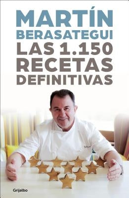 Las 1.150 Recetas Definitivas / The 1150 Definitive Recipes by Berasategui, Martin