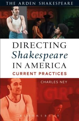 Directing Shakespeare in America: Current Practices by Ney, Charles