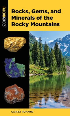 Rocks, Gems, and Minerals of the Rocky Mountains Falcon Press Publishing