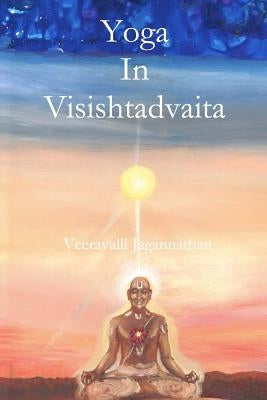 Yoga in Visishtadvaita Paperback Createspace Independent Publishing Platform