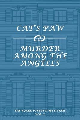 The Roger Scarlett Mysteries, Vol. 2: Cat's Paw / Murder Among the Angells Paperback Coachwhip Publications