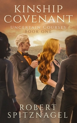 Kinship Covenant: Uncertain Courses Paperback Robert Spitznagel