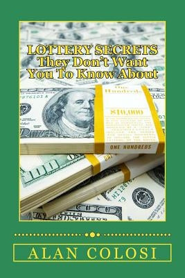 LOTTERY SECRETS - They Don't Want You To Know About: The Techniques on How to Win It Once! Paperback Createspace Independent Publishing Platform
