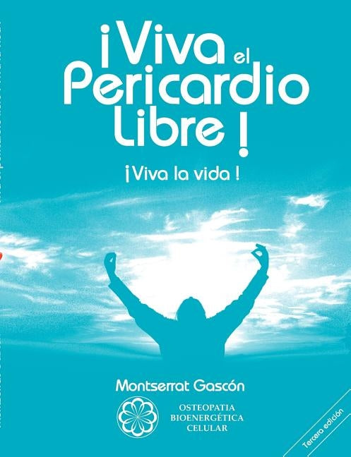 ¡Viva el Pericardio Libre !: ¡Viva la vida ! by Gascon Segundo, Montserrat