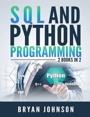 SQL AND PYthon Programming: 2 Books IN 1! by Johnson, Bryan