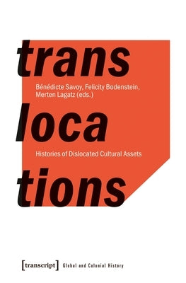 Translocations: Histories of Dislocated Cultural Assets Paperback Transcript Publishing