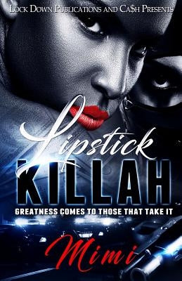 Lipstick Killah: Greatness Comes to Those Who Take It Paperback Createspace Independent Publishing Platform