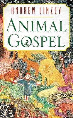 Animal Gospel by Linzey, Andrew