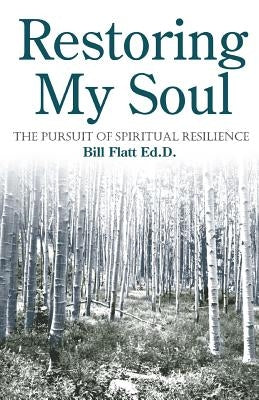 Restoring My Soul: The Pursuit of Spiritual Resilience Paperback Gospel Advocate Company