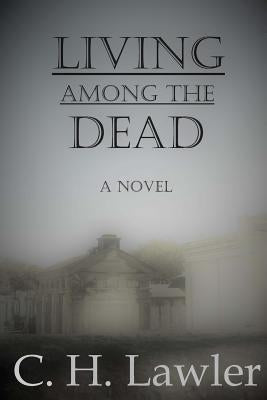 Living Among the Dead Paperback Createspace Independent Publishing Platform