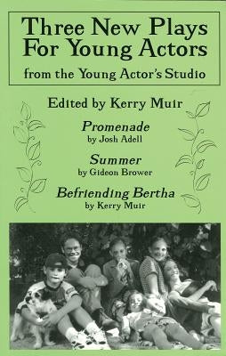 Three New Plays for Young Actors: From the Young Actor's Studio by Muir, Kerry