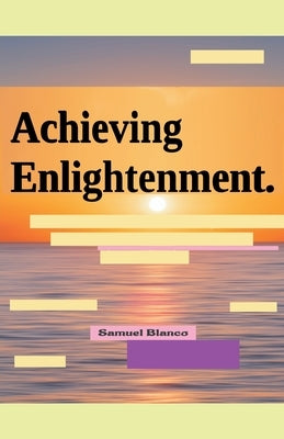 Achieving Enlightenment. by Blanco, Samuel