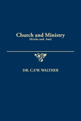 Church and Ministry (Kirche und Amt) Paperback Concordia Publishing House