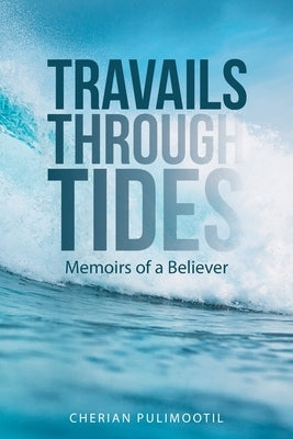 Travails Through Tides: Memoirs of a Believer Paperback WestBow Press