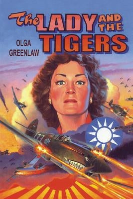 The Lady and the Tigers: The story of the remarkable woman who served with the Flying Tigers in Burma and China, 1941-1942 Paperback Createspace Independent Publishing Platform
