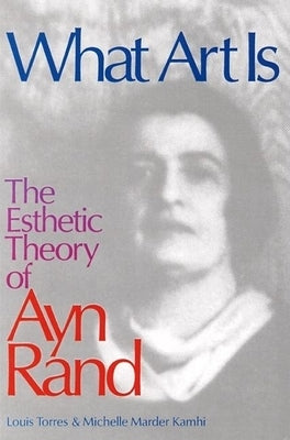 What Art Is: The Esthetic Theory of Ayn Rand Paperback Open Court