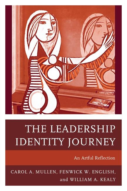 The Leadership Identity Journey: An Artful Reflection Paperback Rowman & Littlefield Publishers