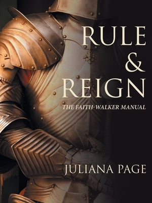 Rule & Reign: The Faith-Walker Manual by Page, Juliana