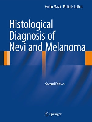 Histological Diagnosis of Nevi and Melanoma by Massi, Guido