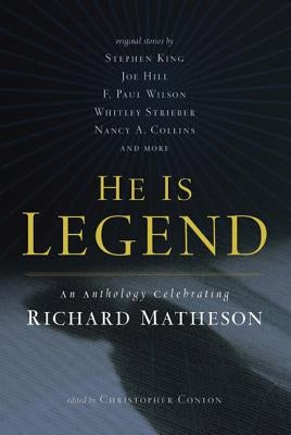 He Is Legend: An Anthology Celebrating Richard Matheson by Conlon, Christopher