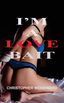 I'm a Love Bait by Woodward, Christopher