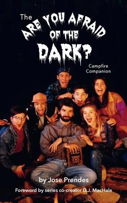 The Are You Afraid of the Dark Campfire Companion (hardback) by Prendes, Jose