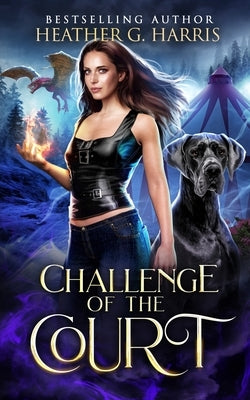 Challenge of the Court: An Urban Fantasy Novel by Harris, Heather G.