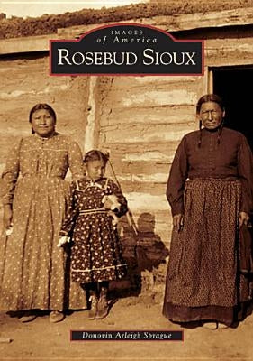 Rosebud Sioux Paperback Arcadia Publishing (SC)