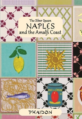 Naples and the Amalfi Coast by The Silver Spoon Kitchen