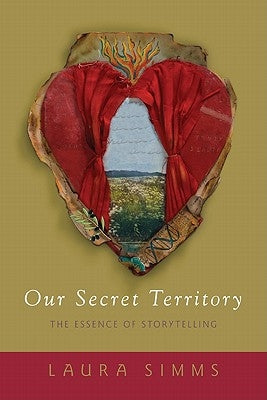 Our Secret Territory: The Essence of Storytelling by Simms, Laura