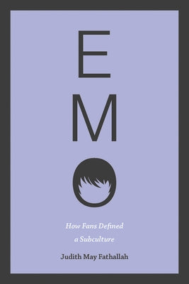 Emo: How Fans Defined a Subculture by Fathallah, Judith May