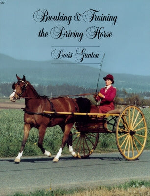 Breaking and Training the Driving Horse: A Detailed and Comprehensive Study (Revised, Expanded) Paperback Wilshire Book Company