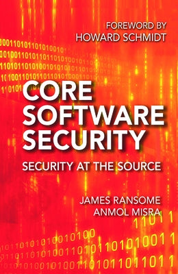 Core Software Security: Security at the Source by Ransome, James