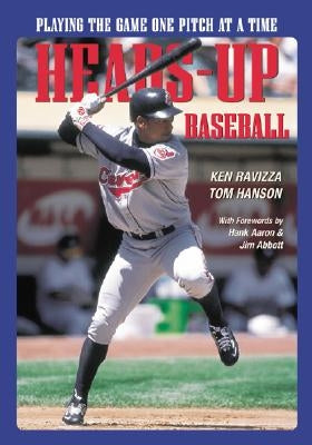 Heads-Up Baseball: Playing the Game One Pitch at a Time by Ravizza, Ken