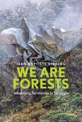 We Are Forests: Inhabiting Territories in Struggle Paperback Polity Press