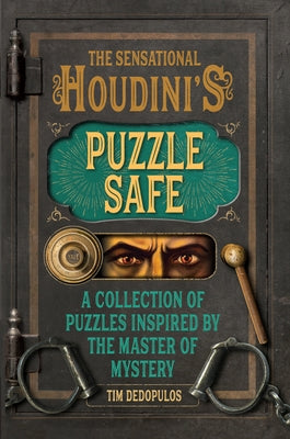 The Sensational Houdini's Puzzle Safe: A Collection of Puzzles Inspired by the Master of Mystery by Dedopulos, Tim