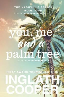 Nashville - Book Nine - You, Me and a Palm Tree Inglath Cooper